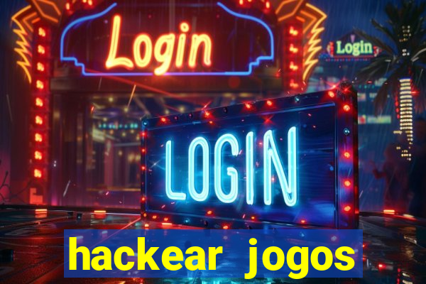 hackear jogos dinheiro infinito